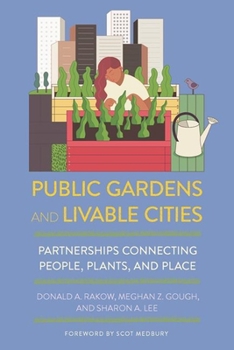 Paperback Public Gardens and Livable Cities: Partnerships Connecting People, Plants, and Place Book