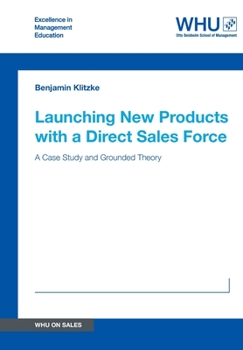 Paperback Launching New Products with a Direct Sales Force: A Case Study and Grounded Theory Book