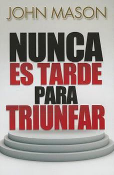 Paperback Nunca Es Tarde Para Triunfar = It's Not Too Late to Be Great [Spanish] Book