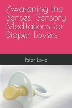 Paperback Awakening the Senses: Sensory Meditations for Diaper Lovers Book