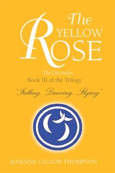 Paperback The Yellow Rose: Book III of the Trilogy ''Falling, Dancing, Flying'' Book
