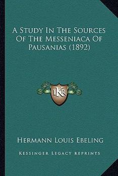 Paperback A Study In The Sources Of The Messeniaca Of Pausanias (1892) Book