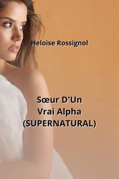 Paperback Soeur D'Un Vrai Alpha (SUPERNATURAL) [French] Book