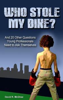 Paperback Who Stole My Bike?: And 20 Other Questions Young Professionals Need to Ask Themselves Book