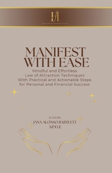 Paperback Manifest With Ease: Mindful and Effortless Law of Attraction Techniques With Practical and Actionable Steps for Personal and Financial Suc Book