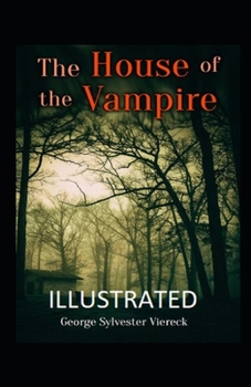 THE HOUSE OF THE VAMPIRE ILLUSTRATED