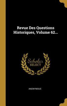 Hardcover Revue Des Questions Historiques, Volume 62... [French] Book