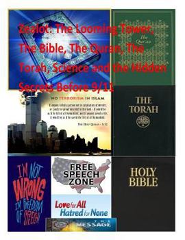 Paperback Zealot: The Looming Tower, The Bible, The Quran, The Torah, Science and the Hidden Secrets Before 9/11 Book