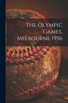Paperback The Olympic Games, Melbourne 1956 Book