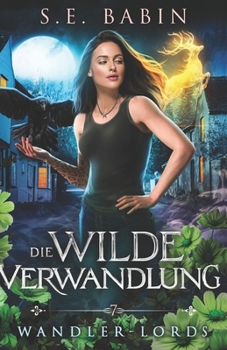 Die Wilde Verwandlung (Wandler-Lords) (German Edition)