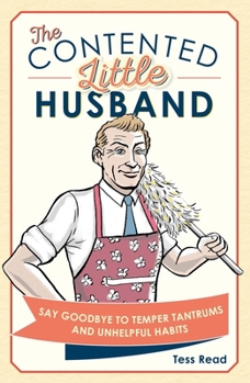 Hardcover The Contented Little Husband: Say Goodbye to Temper Tantrums and Unhelpful Habits Book