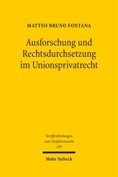Ausforschung Und Rechtsdurchsetzung Im Unionsprivatrecht: Herleitung Und Ausgestaltung Eines Allgemeinen Unionsrechtlichen Informationsrechts (German Edition)