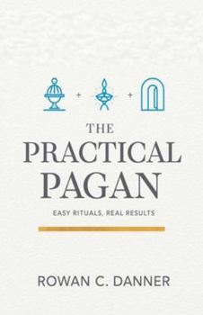 Paperback The Practical Pagan: Easy Rituals, Real Results Book