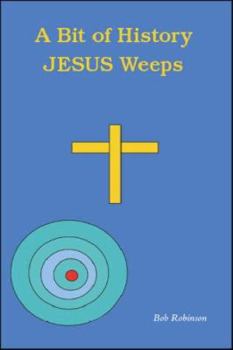 Paperback A Bit of History: Jesus Weeps Book