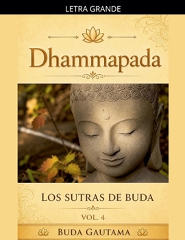 Dhammapada: Los Sutras de Buda, Vol.4 (Spanish Edition)