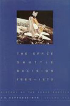 Space Shuttle Decision, 1965-1972 (History of the Space Shuttle, Volume 1)