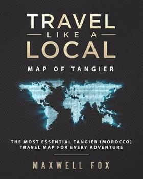 Paperback Travel Like a Local - Map of Tangier: The Most Essential Tangier (Morocco) Travel Map for Every Adventure Book