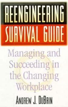 Hardcover Reengineering Survival Guide: Managing and Succeeding in the Changing Workplace Book