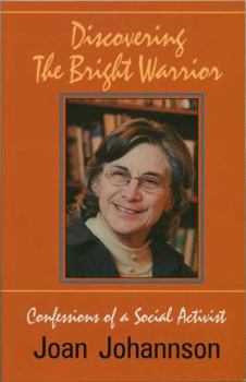 Paperback Discovering the Bright Warrior: Confessions of a Social Activist Book