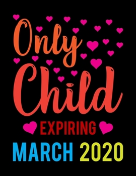 Paperback Only Child Expiring March 2020: Pregnancy Planner And Organizer, Diary, Notebook Mother And Child Book