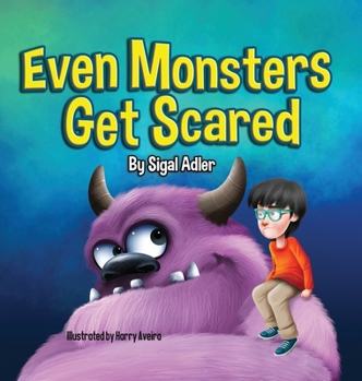 Hardcover Even Monsters Get Scared: Help Kids Overcome their Fears Book