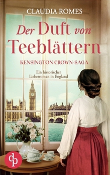 Paperback Der Duft von Teeblättern Ein historischer Liebesroman im England des 19. Jahrhunderts: Der erste Schritt ins Schicksal [German] Book