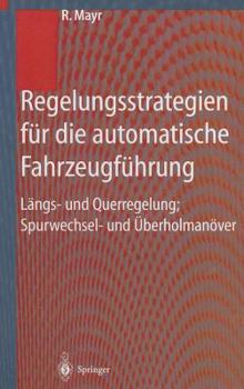 Hardcover Regelungsstrategien Für Die Automatische Fahrzeugführung: Längs- Und Querregelung, Spurwechsel- Und Überholmanöver [German] Book