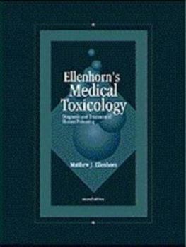 Ellenhorn's Medical Toxicology: Diagnosis and Treatment of Human Poisoning (Medical Toxicology)