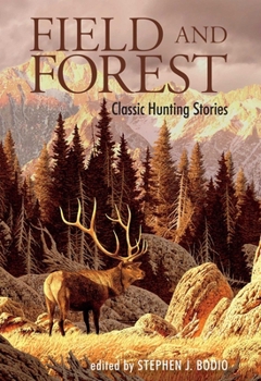 Paperback Field and Forest: Classic Hunting Stories Book