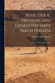 Paperback Reise der K. Preussischen Gesandtschaft nach Persien: 1860 und 1861. Erster Band. [German] Book