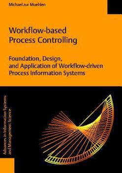 Paperback Workflow-Based Process Controlling. Foundation, Design, and Application of Workflow-Driven Process Information Systems Book