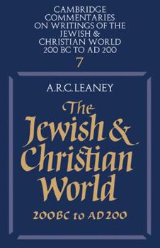 Cambridge Commentaries on Writings of the Jewish and Christian World 200 BC to AD 200 (Volume 7): The Jewish and Christian World 200 BC to AD 200 - Book  of the Cambridge Commentaries on Writings of the Jewish and Christian World