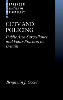 Hardcover Cctv and Policing: Public Area Surveillance and Police Practices in Britain Book