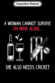 Paperback Composition Notebook: Can't Survive Wine Needs Cricket Quote Women Gift Journal/Notebook Blank Lined Ruled 6x9 100 Pages Book
