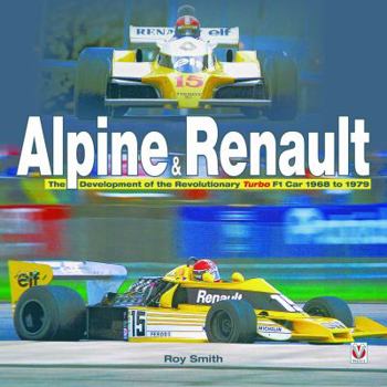 Hardcover Alpine & Renault: The Development of the Revolutionary Turbo F1 Car 1968 to 1979 Book