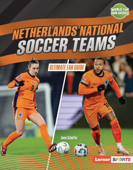 Netherlands National Soccer Teams : Ultimate Fan Guide