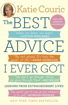 Paperback The Best Advice I Ever Got: Lessons from Extraordinary Lives Book