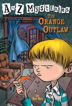 The Orange Outlaw (A to Z Mysteries, #15) - Book #15 of the A to Z Mysteries