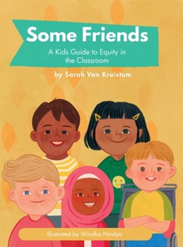 Hardcover Some Friends: A Kids Guide to Equity in the Classroom Book