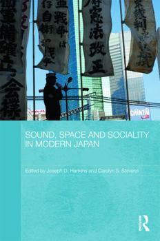 Hardcover Sound, Space and Sociality in Modern Japan Book