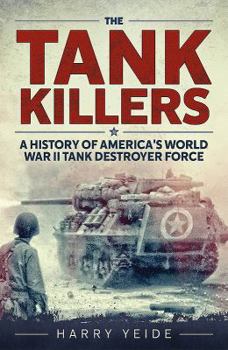 Mass Market Paperback Tank Killers: A History of America's World War II Tank Destroyer Force Book