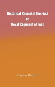 Hardcover Historical Record of the First, or Royal Regiment of Foot Book