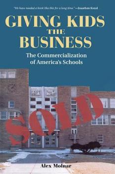 Paperback Giving Kids The Business: The Commercialization Of America's Schools Book