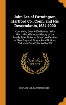 Hardcover John Lee of Farmington, Hartford Co., Conn. and His Descendants, 1634-1900: Containing Over 4,000 Names; With Much Miscellaneous History of the Family Book