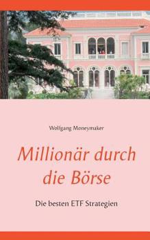 Paperback Millionär durch die Börse: Die besten ETF Strategien [German] Book