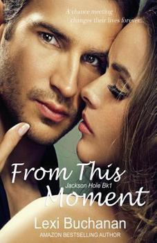 From This Moment - Book #1 of the Jackson Hole