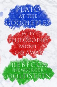 Hardcover Plato at the Googleplex: Why Philosophy Won't Go Away Book