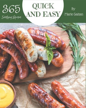 Paperback 365 Satisfying Quick And Easy Recipes: Welcome to Quick And Easy Cookbook Book