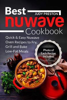Paperback Best Nuwave Cookbook: Quick & Easy Nuwave Oven Recipes to Fry, Grill and Bake Lo Book