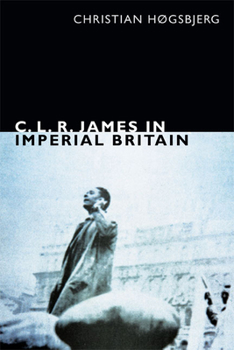 Hardcover C. L. R. James in Imperial Britain Book